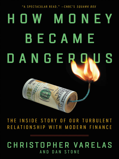 Title details for How Money Became Dangerous by Christopher Varelas - Available